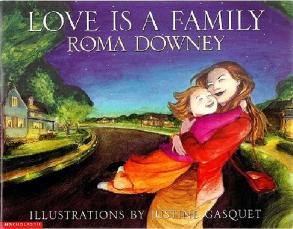 3. Love is a Family. by Roma Downey and Justine Gasquet. 