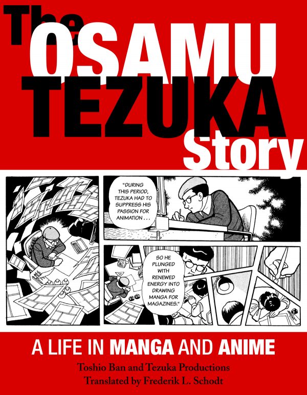 The Osamu Tezuka Story - A Life in Manga and Anime by Toshio Ban and Tezuka Productions Translated by Frederick L. Schodt